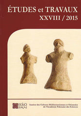  Etudes et Travaux XXVIII/2015, Institut des Cultures Mediterraneennes et Orientales de l`Academie Polonaise des Sciences, Varsovie 2015