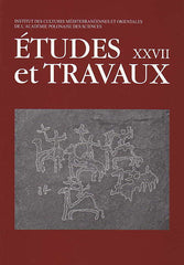  Etudes et Travaux XXVII, Institut des Cultures Mediterraneennes et Orientales de l`Academie Polonaise des Sciences, Varsovie 2014