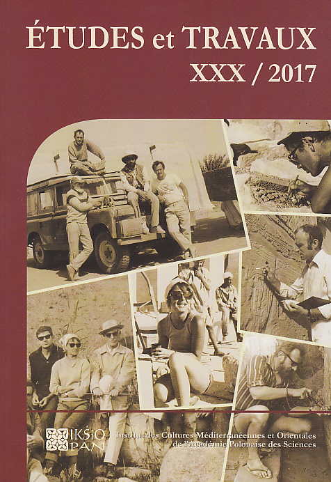 Etudes et Travaux XXX/2017, Institut des Cultures Mediterraneennes et Orientales de l`Academie Polonaise des Sciences, Varsovie 2017