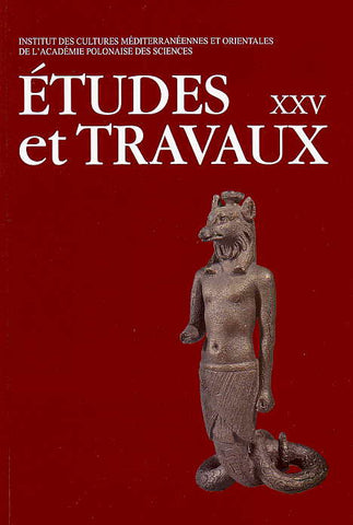 Etudes et Travaux XXV, Centre D'Archeologie Mediterraneenne de L'Academie Polonaises des Sciences, Varsovie 2012