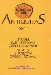 Antiquitas XVIII, Etudes sur l'Histoire Greco-Romaine, Wydawnictwo Uniwersytetu Wrocławskiego 1993