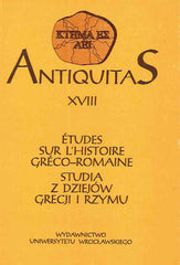 Antiquitas XVIII, Etudes sur l'Histoire Greco-Romaine, Wydawnictwo Uniwersytetu Wrocławskiego 1993