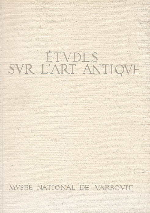 Etudes sur L' Art Antique, Musee National de Varsovie, Varsovie 1963