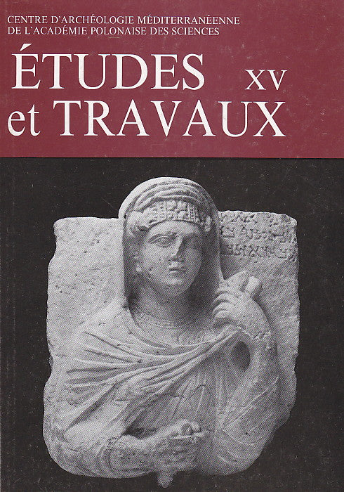 Etudes et Travaux XV, Centre D'Archeologie Mediterraneenne de L'Academie Polonaises des Sciences, Varsovie 1990