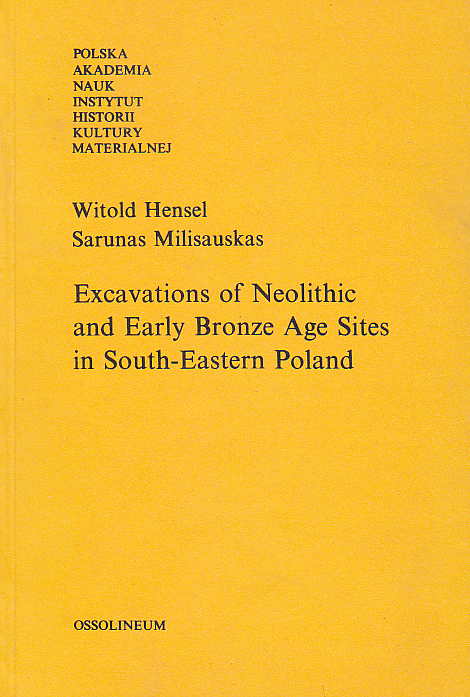 Witold Hensel, Sarunas Milisauskas, Excavations of Neolithic and Early Bronze Age Sites in South-Eastern Poland, Polska Akademia Nauk, Instytut Historii Kultury Materialnej, Ossolineum 1985