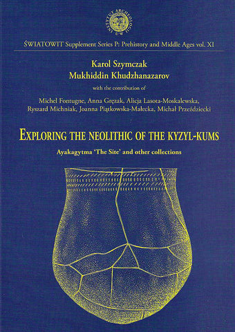 Karol Szymczak, Mukhiddin Khudzanazarov et al, Exploring the Neolithic of the Kyzyl-kums, Ayakagytma "The Site" and other collections, Swiatowit Supplement Series P: Prehistory and Middle Ages, vol XI, Institute of Archaeology, Warsaw University, Warsaw 2006