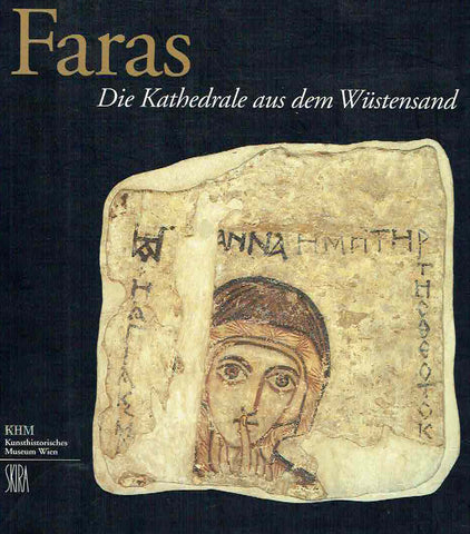 Wilfried Seipel (ed.), Faras, Die Kathedrale aus dem Wustensand, Eine Ausstellung des Kunsthistorisches Museum Wien und des Nationalmuseums in Warschau 23. Mai bis 15. September 2002