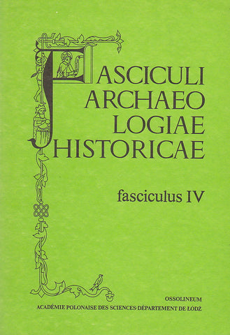 Fasciculi Archaeologiae Historicae. Fasciculus IV, Wroclaw 1990