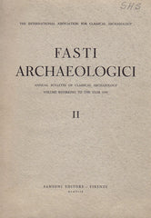 Fasti Archaeologici. Annual Bulletin of Classical Archaeology, Volume Reffering to the Year 1947, Sansoni Editore - Firenze 1949
