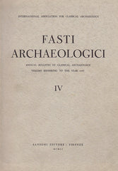 Fasti Archaeologici. Annual Bulletin of Classical Archaeology, Volume Reffering to the Year 1949, Sansoni Editore - Firenze 1951