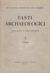 Fasti Archaeologici. Annual Bulletin of Classical Archaeology, I, 1946, Sansoni Editore - Firenze 1948