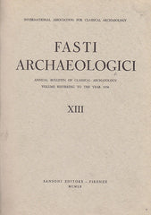 Fasti Archaeologici. Annual Bulletin of Classical Archaeology, Volume Reffering to the Year 1958