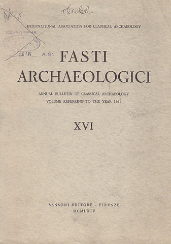 Fasti Archaeologici. Annual Bulletin of Classical Archaeology, Volume Reffering to the Year 1961