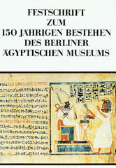 Festschrift zum 150jahrigen Bestehen des Berliner Agyptischen Museums, Staatliche Museen zu Berlin Mitteilungen aus der Agyptischen Sammlung, Band VIII, Berlin 1974