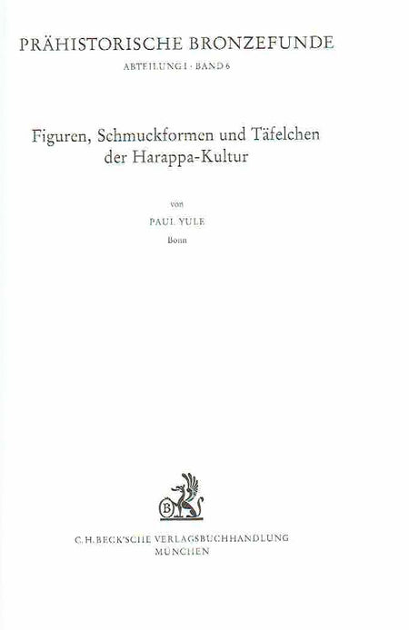    Paul Yule, Figuren, Schmuckformen und Täfelchen der Harappa-Kultur, Prahistorische Bronzefunde, Abteilung I, Band 6