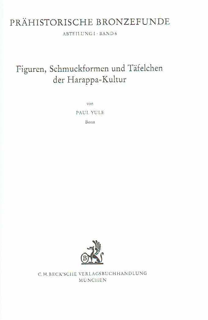    Paul Yule, Figuren, Schmuckformen und Täfelchen der Harappa-Kultur, Prahistorische Bronzefunde, Abteilung I, Band 6