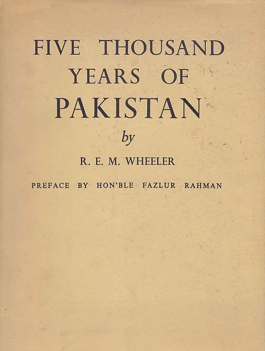   R. E. M. Wheeler, Five Thousand Years of Pakistan, London 1950