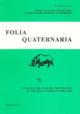 Folia Quaternaria 70, Post-Pleniglacial Re-Colonisation of the Great European Lowland, Papers Presented at the Conference Organised by the International Union of Prehistoric and Protohistoric Sciences, Commission 8, held at the Jagiellonian University, Cracow 1999