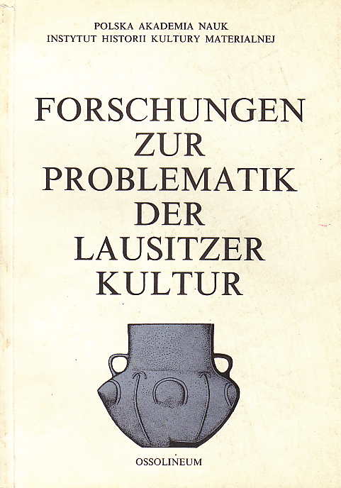  Zbigniew Bukowski, Forschungen zur Problematik der Lausitzer Kultur, Polska Akademia Nauk, Instytut Historii i Kultury, Ossolineum 19