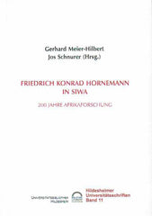 Gerhard Meier-Hilbert, Jos Schnurer (eds.), Friedrich Konrad Hornemann in Siwa, 200 Jahre Afrikaforschung, Hildesheimer Universitatsschriften Band 11, Hildesheim 2002
