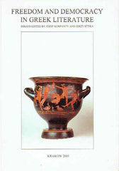 Freedom and Democracy in Greek Literature, Edited by J. Korpanty, J. Styka, Classica Cracoviensia VI, Cracow 2001