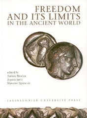 Freedom and its Limits in the Ancient World, edited by Dariusz Brodka, Joanna Janik, Slawomir Sprawski, Jagiellonian University Press, Cracow 2003