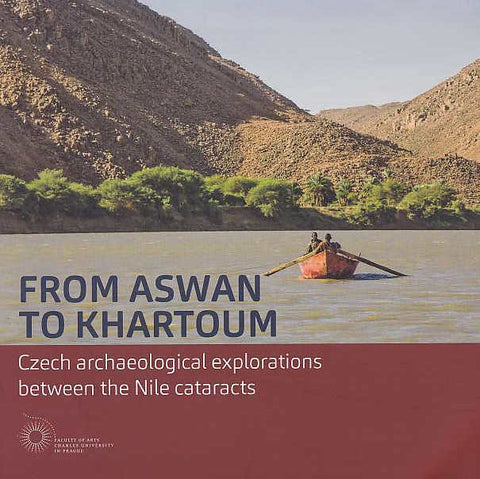 L. Varadzinova, From Aswan to Khartoum, Czech Archaeological Explorations Between the Nile Cataracts, Prague 2016