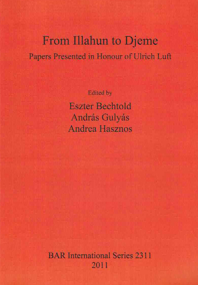 From Illahun to Djeme, ed. by Eszter Bechtold et al, Papers Presented in Honour of Ulrich Luft, BAR International Series 2311, Oxford 2011