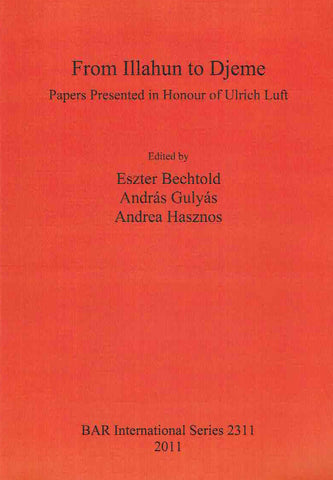 From Illahun to Djeme, ed. by Eszter Bechtold et al, Papers Presented in Honour of Ulrich Luft, BAR International Series 2311, Oxford 2011