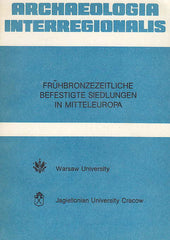 Archaeologia Interregionalis, Frühbronzezeitliche befestigte Siedlungen in Mitteleuropa, Materialien der Internationalen Arbeitstagung vom 20. bis 22. Sept. 1983 in Krakow, ed. M. Gedl, Warsaw University Press 1985