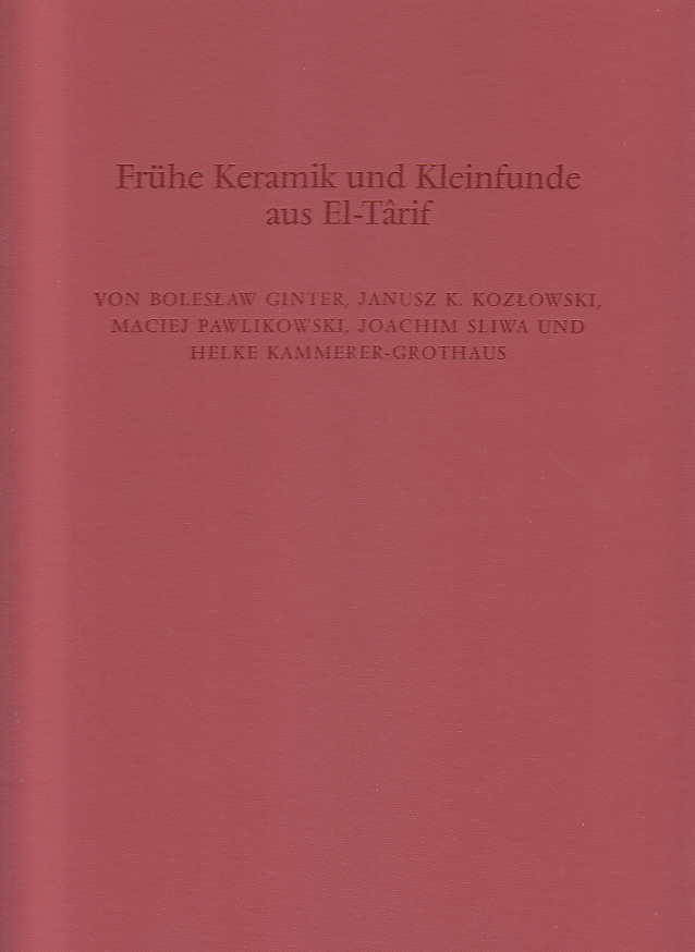  B. Ginter, J.K. Kozlowski, M.Pawlikowski, J.Sliwa, H.Kammerer-Grothaus, Fruhe Keramik und Kleinfunde aus El-Tarif, Deutsches Archaologisches Institut, Abteilung Kairo, Verlag Philipp von Zabern, Gegrundet 1785, Mainz 1998