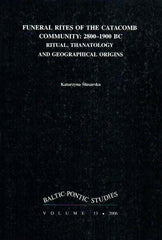 Katarzyna Slusarczyk, Funeral Rites of The Catacomb Community: 2800-1900 BC, Ritual, Thanatology and Geographical Origins, Baltic-Pontic Studies Vol. 13, Poznan 2006