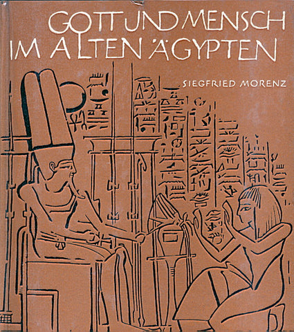 Siegfried Morenz, Gott und Mensch im alten Agypten, Koehler & Amelang, Leipzig 1964