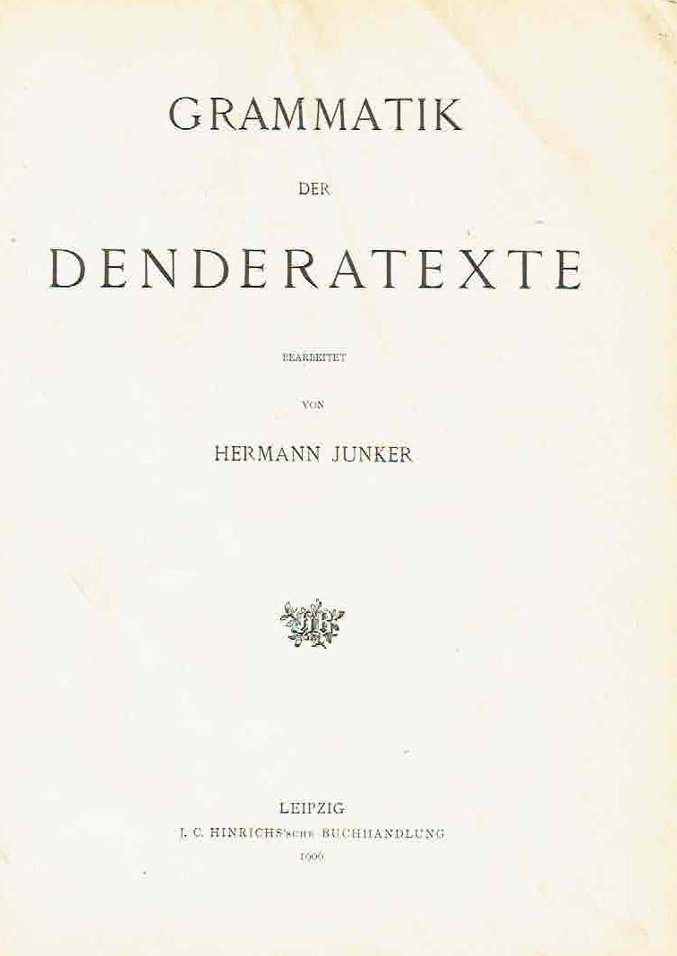  Hermann Junker (ed.), Gramatik der Denderatexte, Leipzig 1906.