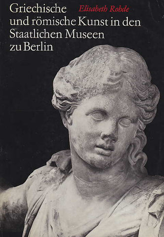 Elisabeth Robde, Griechische und romische Kunst in den Staatlichen Museen zu Berlin, Berlin 1968