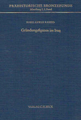 Subhianwar Rashid, Grundungsfiguren im Iraq, Prahistorische Bronzefunde, Abteilung I, 2. Band, Verlag C.H. Beck, 1983