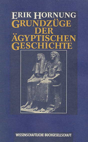 Erik Hornung, Grundzuge der Agyptischen Geschichte, Wissenschaftliche Buchgesellschaft Darmstad 1992