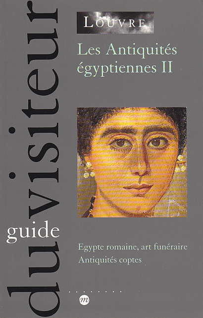 Marie-France Aubert, Les antiquités égyptiennes II, Egypte romaine, art funéraire et antiquités coptes, Réunion des Musées Nationaux, Paris 1997