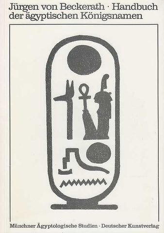 Jurgen von Beckerath, Handbuch der agyptischen Konigsnamen, Munchen Agyptologische Studien, Deutscher Kunstverlag, 1984