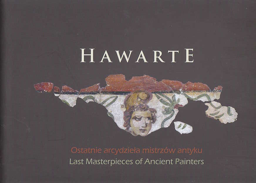 Hawarte, Last Masterpieces of Ancient Painters, Polish Centre of Mediterranean Archaeology, Warsaw 2012