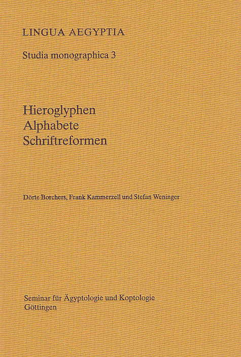 Lingua Aegyptia, Studia monographica 3, Hieroglyphen Alphabete Schriftreformen, Studien zu Multiliteralismus, Schriftwechsel und Orthographieneuregelungen, Gottingen 2001