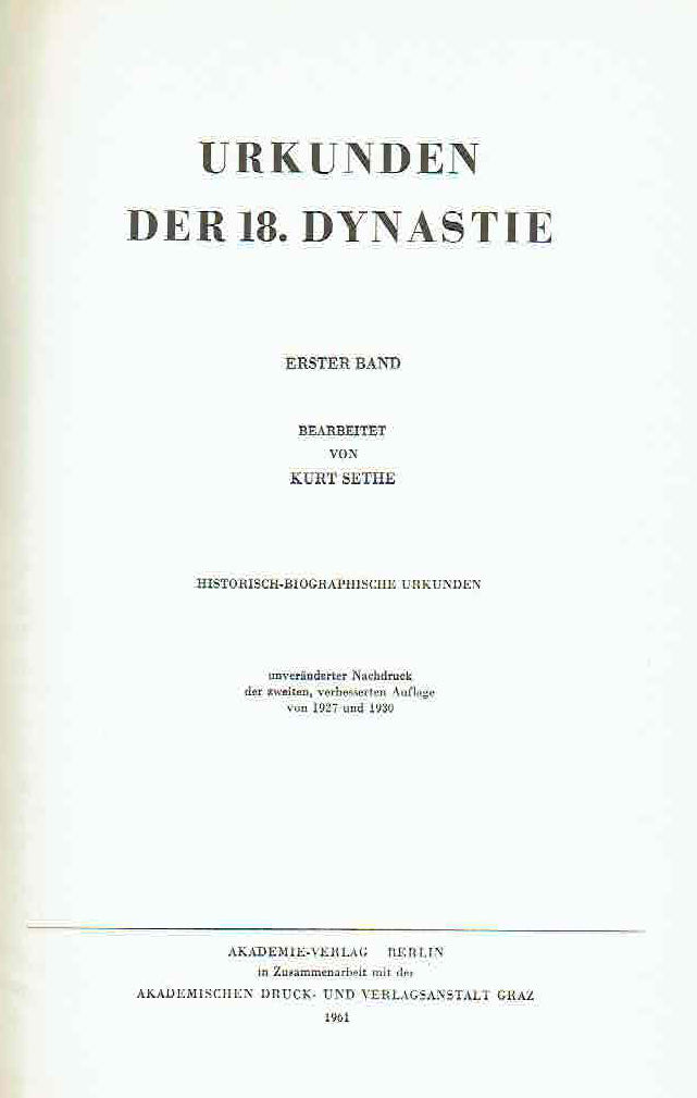 Kurt Sethe (ed.) IV. Urkunden der 18. Dynastie, I Band, 1-314, Historisch-biographische Urkunden, Unveranderter Nachdruck der zweiten, verbesserten Auflage von 1927 und 1930,  Akademie-Verlag Berlin 1961