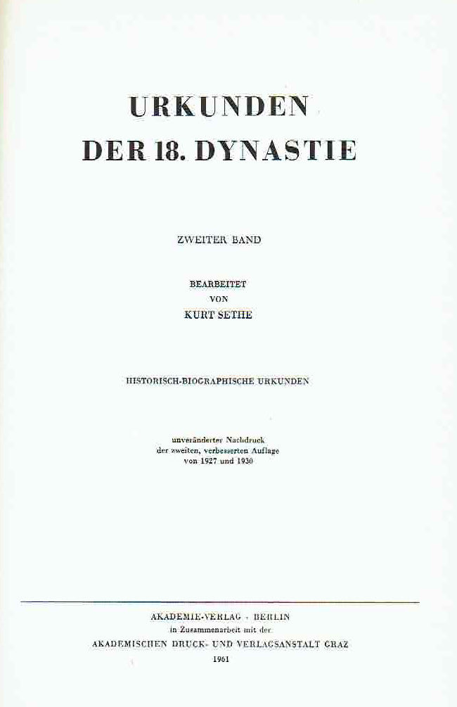 Kurt Sethe (ed.) IV. Urkunden der 18. Dynastie, II Band, 315-624, Historisch-biographische Urkunden, Unveranderter Nachdruck der zweiten, verbesserten Auflage von 1927 und 1930,  Akademie-Verlag Berlin 1961