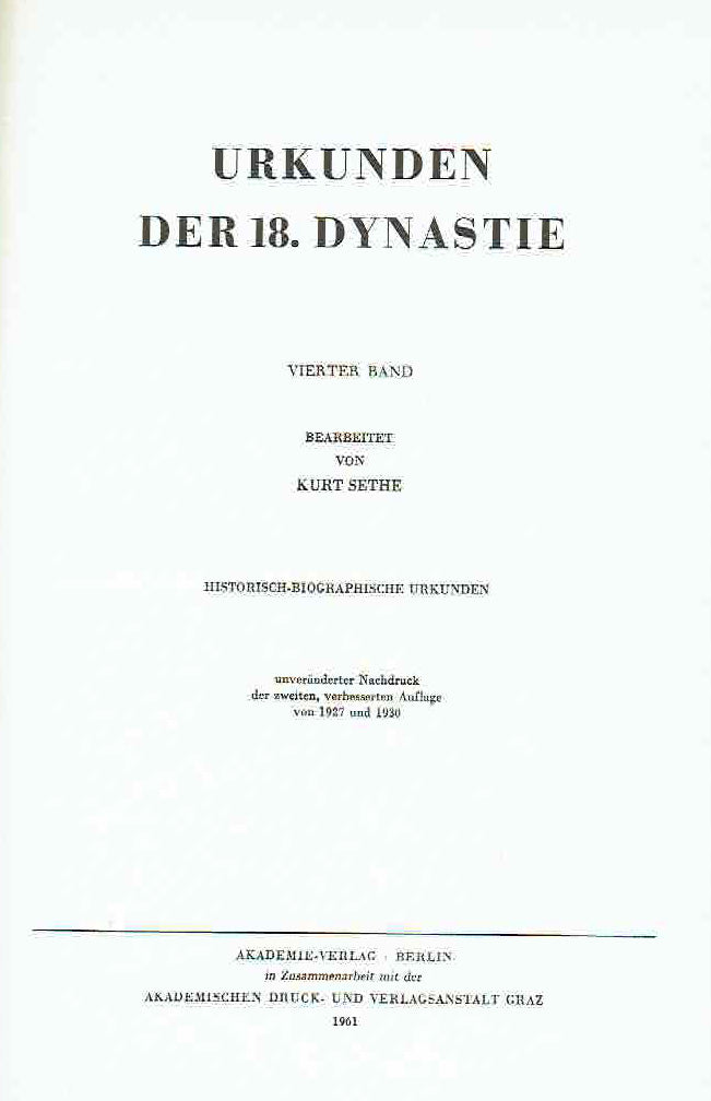 Kurt Sethe (ed.) IV. Urkunden der 18. Dynastie, IV Band, 937-1226, Historisch-biographische Urkunden, Unveranderter Nachdruck der zweiten, verbesserten Auflage von 1927 und 1930,  Akademie-Verlag Berlin 1961