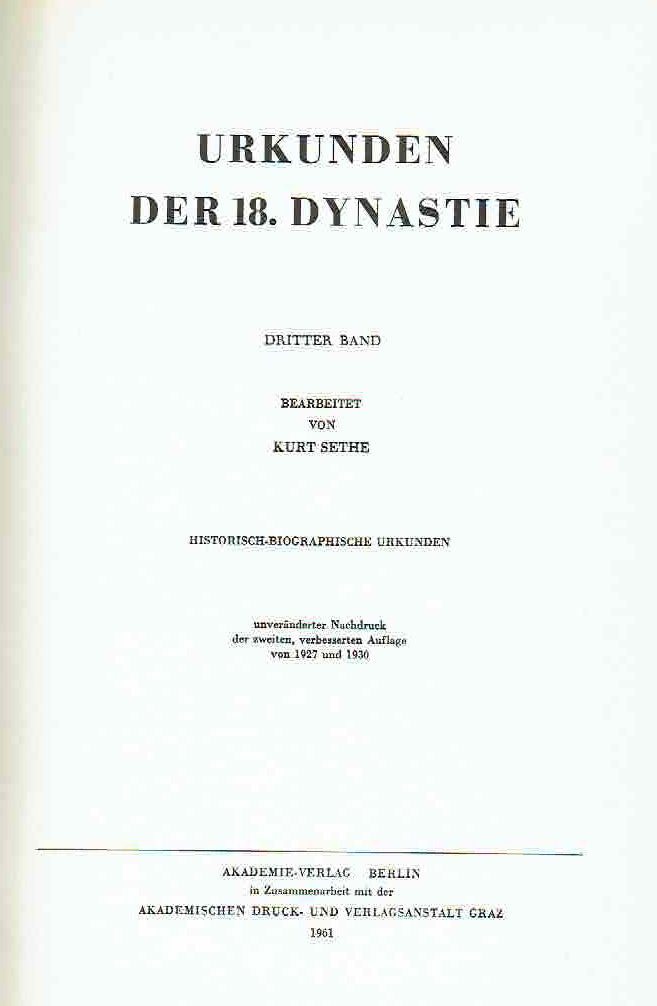 Kurt Sethe (ed.) IV. Urkunden der 18. Dynastie, III Band, 625-936, Historisch-biographische Urkunden, Unveranderter Nachdruck der zweiten, verbesserten Auflage von 1927 und 1930,  Akademie-Verlag Berlin 1961