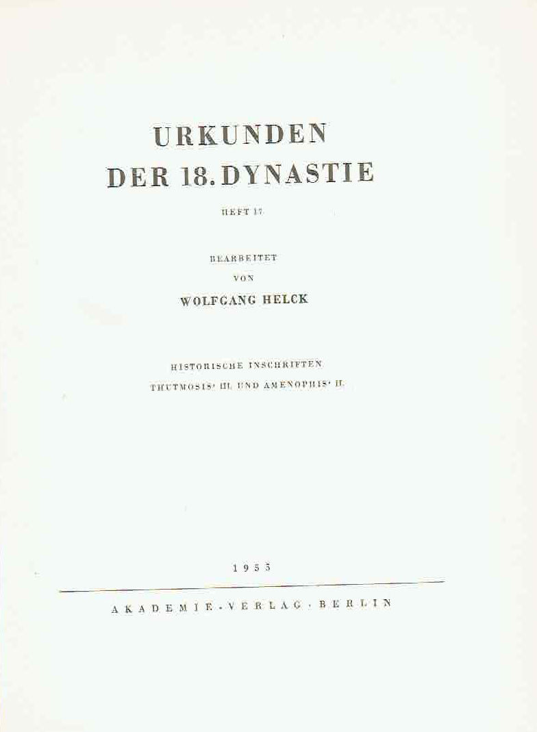Wolfgang Helck (ed.) IV. Urkunden der 18. Dynastie, Heft 17, Historische Inschriften Thutmosis' III und Amenophis' II,  Akademie-Verlag Berlin 1955