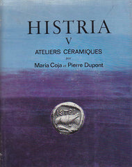    Maria Coja, Pierre Dupont, Histria V, Ateliers ceramiques, Diffusion de Boccard, Paris 1979 