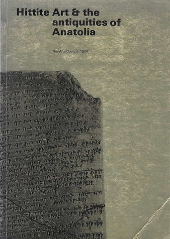Hittite Art & the antiquities of Anatolia, The Arts Council 1964,