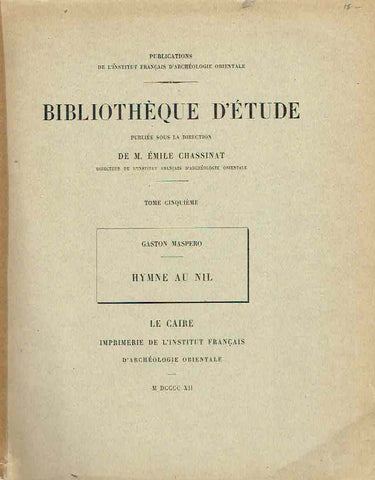 Gaston Maspero, Hymne au Nil, Bibliotheque d'Etude, Tome cinquieme, Imprimerie de l'Institut Francais d'Archeologie Orientale, Le Caire 1912
