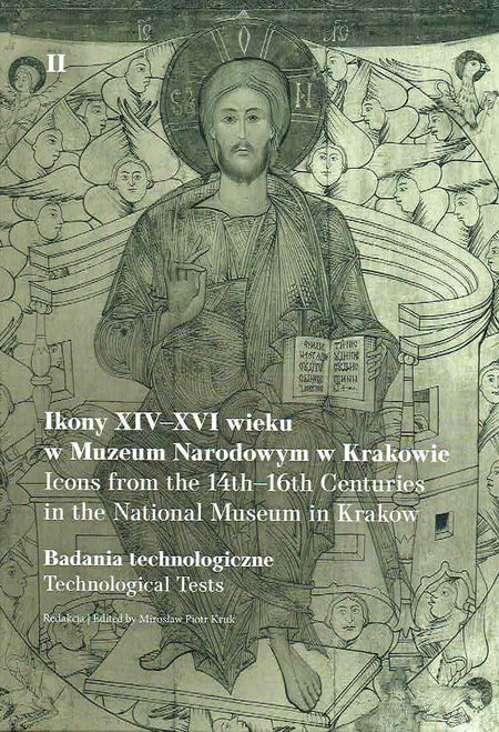  Miroslaw Piotr Kruk, Icons from the 14th-16th Centuries in the National Museum in Krakow, Vol. II, Technological Tests, National Museum in Krakow, Krakow 2019
